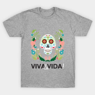 Viva la Vida quote. Dia de los muertes skull. T-Shirt